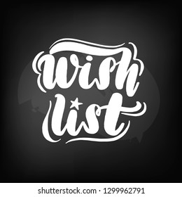 Chalkboard blackboard lettering wish list. Handwritten text, chalk on a blackboard, vector illustration.