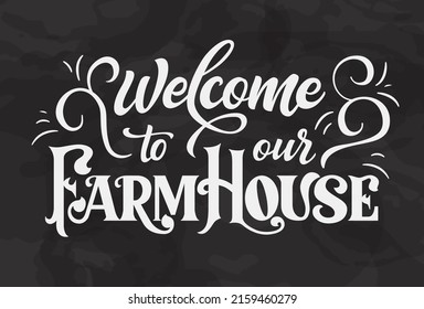 Chalkboard design house farm lettering. Welcome to our home country graphic poster. Vector label and design for your business.