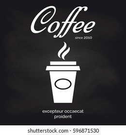 Chalkboard poster or background with take away coffee cup. Vector illustration for restaurant bars cafe