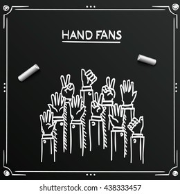 Chalkboard sketch fans hands up Vector illustration