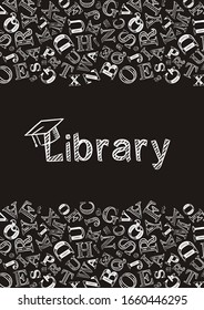 Chalk-style library screen saver. The name Library and the background of the letters are made with white strokes on a black background. Vector illustration for poster, banner or app design.