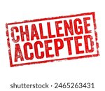 Challenge Accepted is a colloquial expression indicating a person