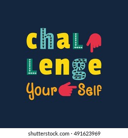 Challenge Concept. Motivation Quote on challenging yourself. Typography poster. Vector illustration