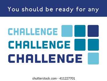 Challenge Concept. Quote You should be ready for Challenge. Target Achievement Concept. Business plan of challenge future innovation. Concept of power sign, logo, win expression. Vector illustration