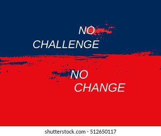 Challenge Concept. Typography Poster. Motivation Quote slogan to change for challenging. Design Idea for business motivating banner background, project element, web. Vector illustration