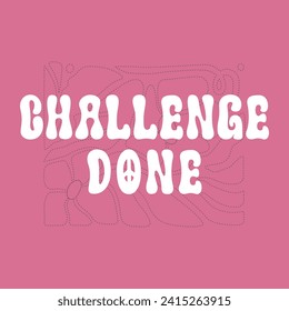 Challenge done slogan illustration art design, Vector illustration design for fashion graphics, t shirt prints, posters.