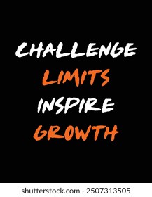 Challenge limits inspire growth, typography motivational quotes, modern design slogan. Vector illustration for print t shirt, apparel, background, poster, banner, postcard or social media content.