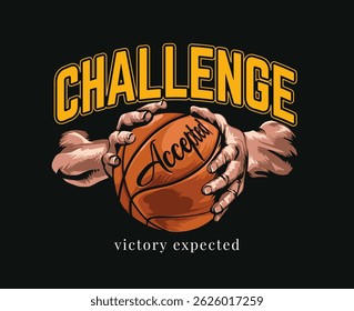 challenge slogan with hands holding basketball vector illustration on black background