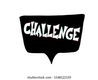 Challenge text on speech bubble. Social media flashmob emblem. Vector illustration.