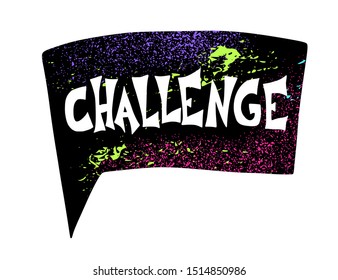 Challenge text with speech bubble. Hand drawn phrase.  Flashmob  preview. Vector illusatrtion.