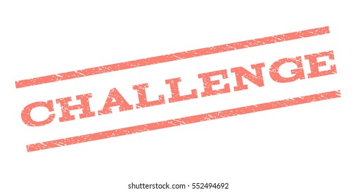 Challenge watermark stamp. Text caption between parallel lines with grunge design style. Rubber seal stamp with scratched texture. Vector salmon color ink imprint on a white background.