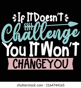 If It Doesn’t Challenge You It Won’t Change You, Positive Quote Vector File
