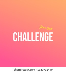 challenge your limits. Life quote with modern background vector illustration