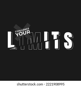 challenge your limits  motivational quotes t shirt design graphic vector
