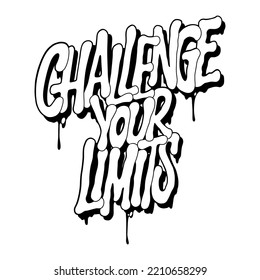 challenge your limits.vector illustration.decorative inscription isolated on white background.hand drawn letters in graffiti style.modern typography design perfect for t shirt,poster,banner,etc