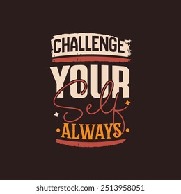 Challenge yourself always typography background t shirt