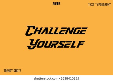 Challenge Yourself  Bold Text Calligraphy Slogan For T-Shirt Designs