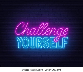 Challenge Yourself neon lettering on brick wall background