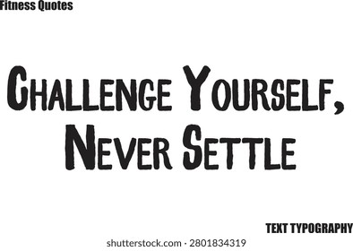 Challenge Yourself, Never Settle Mordern Text Typography Fitness Quote saying