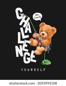 challenge yourself slogan with bear doll climbing vector illustration on black background