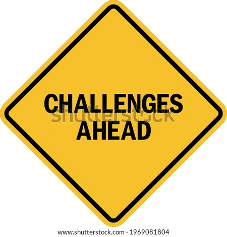 Challenges ahead sign. Black on yellow diamond background. Road safety signs and symbols.