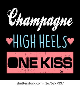Champagne high heels one kiss,Graphic design print t-shirt women,vector,poster,card