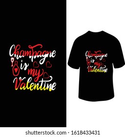 "Champagne is My valentine" Champagne Lovers Valentine T-shirt Design