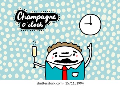 Champagne o'clock hand drawn vector illustration in cartoon comic style businessmen holding glass of drink lettering textured background