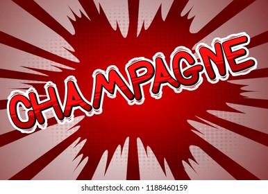 Champagne - Vector illustrated comic book style phrase.