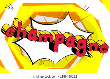 Champagne - Vector illustrated comic book style phrase.