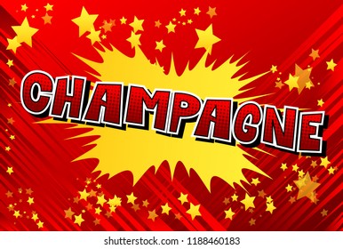 Champagne - Vector illustrated comic book style phrase.