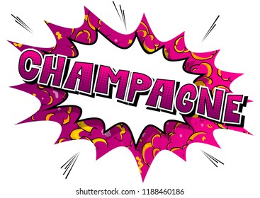 Champagne - Vector illustrated comic book style phrase.