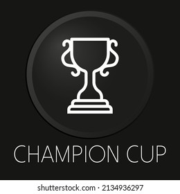 Champion Cup minimalen Vektorsymbol auf 3D-Schaltfläche einzeln auf schwarzem Hintergrund. Premium-Vektorgrafik.