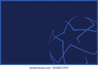 Champion league football europe team competition dark blue background with blue star line ball and rectangular border.