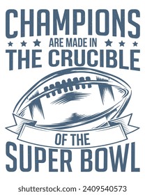 champion are made in the crucible of the super bowl