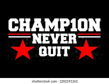 champion never quit typography t-shirt design.