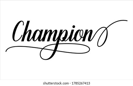 Champion Script Calligraphy Cursive Typography Black text lettering and phrase isolated on the White background 