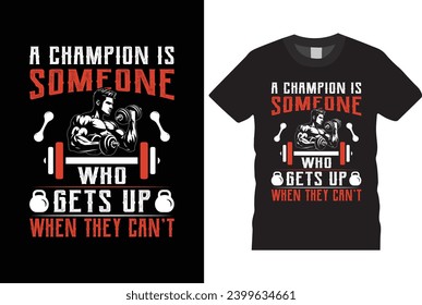 Champion is someone who gets up when they can't t shirt design,  typography t-shirt design motivational quotes for workout,best version-Gym T Shirt Design, T-shirt Design, Vintage gym fitness t-shirt,