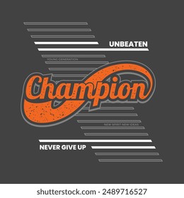 Champion stylish slogan typography tee shirt design.Motivation and inspirational quote.Clothing,t shirt,apparel and other uses Vector print, typography, poster.
