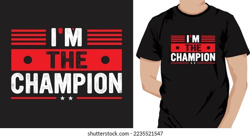 i'm the champion Typography T-shirt Design. Famous Quotes T-shirt Design.