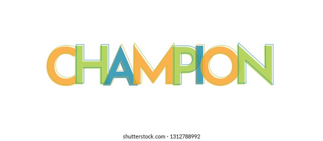 Champion word concept. "Champion" . Use for cover, banner, blog. 