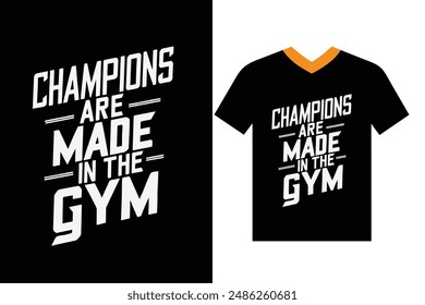 Champions are made in the gym, typography t-shirts design vector illustrations. Fitness and Sports quote