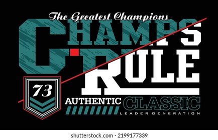 Champions rule Vintage typography design in vector illustration.clothing,t shirt,apparel and other uses.Abstract design with the grunge and denim style. Vector print, typography, poster.