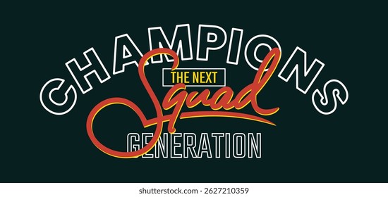 Champions squad, stylish slogan typography tee shirt design. Motivation and inspirational quote. Clothing,t shirt, apparel and other uses.