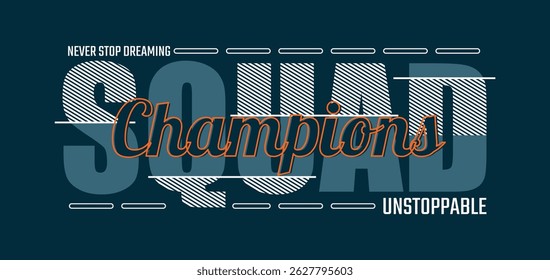 Champions squad, stylish slogan typography tee shirt design. Motivation and inspirational quote. Clothing,t shirt, apparel and other uses.