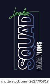 Champions squad, stylish slogan typography tee shirt design. Motivation and inspirational quote. Clothing,t shirt, apparel and other uses.