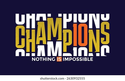 Champions, stylish slogan typography tee shirt design. Motivation and inspirational quote. Clothing,t shirt, apparel and other uses.