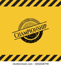 Championship black grunge emblem inside yellow warning sign. Vector Illustration. Detailed.