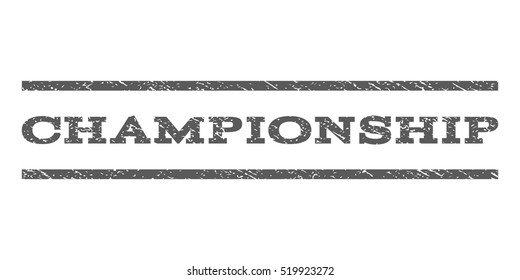 Championship watermark stamp. Text caption between horizontal parallel lines with grunge design style. Rubber seal stamp with scratched texture. Vector grey color ink imprint on a white background.