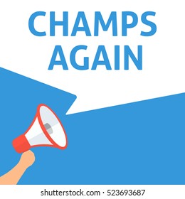 CHAMPS AGAIN Announcement. Hand Holding Megaphone With Speech Bubble. Flat Illustration